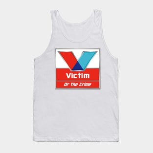 Victim or the Crime? Tank Top